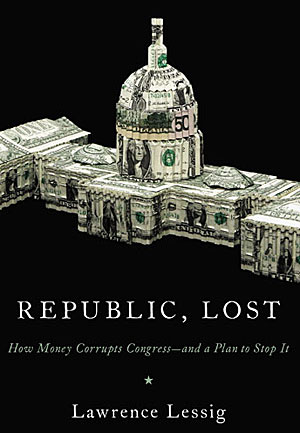 Republic Lost: How Money Corrupts Congress – and a Plan to Stop It